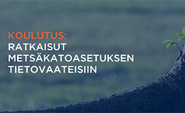 Koulutus: Ratkaisut metsäkatoasetuksen tietovaateisiin